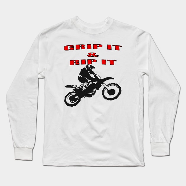 Grip It and Rip It Dirt Bike Racer Long Sleeve T-Shirt by taiche
